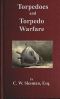 [Gutenberg 44990] • Torpedoes and Torpedo Warfare / Containing a Complete and Concise Account of the Rise and Progress of Submarine Warfare